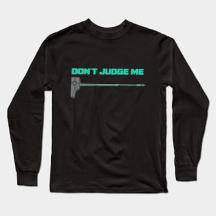 Don’t judge me Long Sleeve T-Shirt